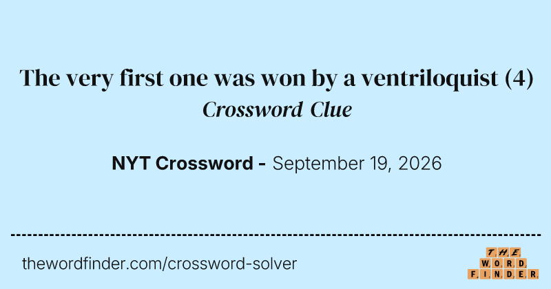 The very first one was won by a ventriloquist crossword clue image