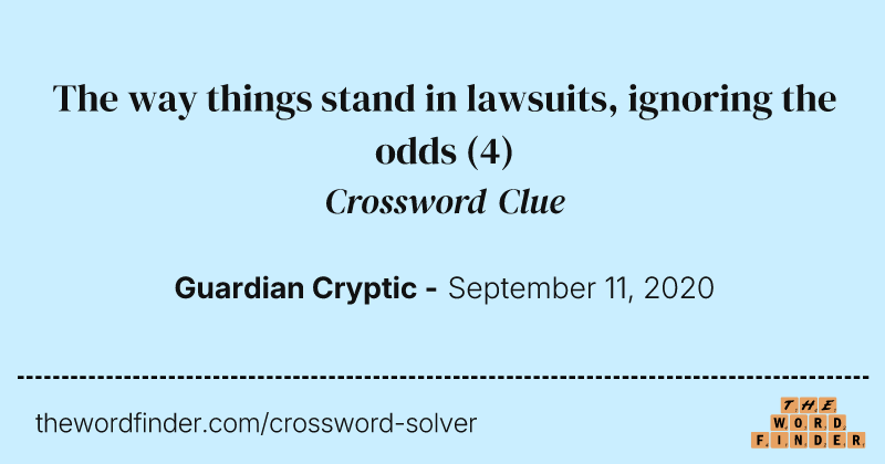 The way things stand in lawsuits, ignoring the odds crossword clue image