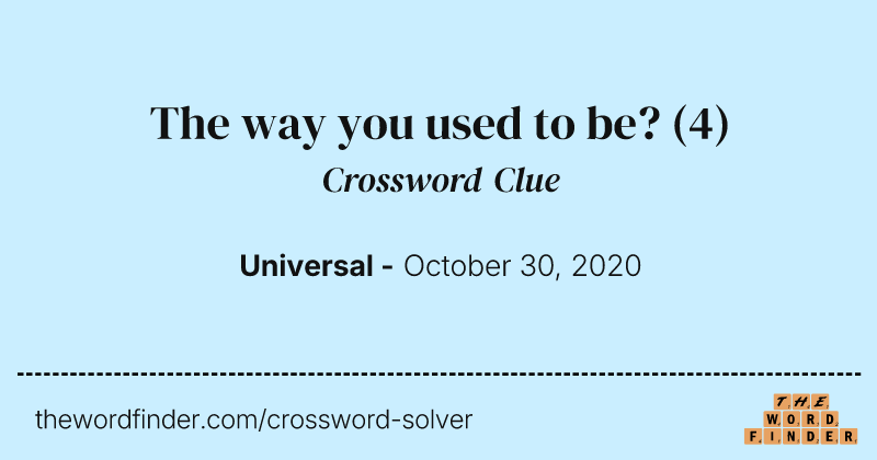 The way you used to be? crossword clue image