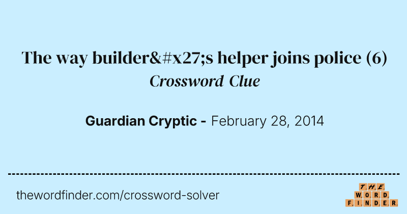 The way builder's helper joins police crossword clue image