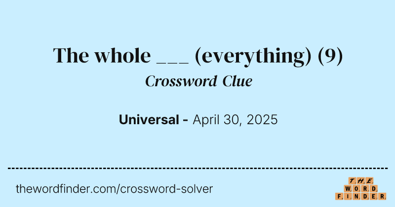 The whole ___ (everything) crossword clue image