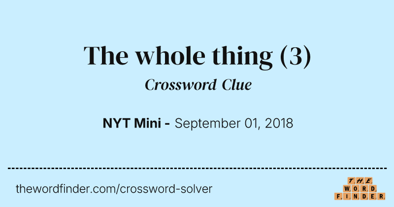 The whole thing crossword clue image