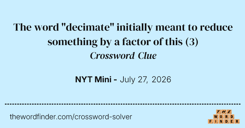 The word "decimate" initially meant to reduce something by a factor of this crossword clue image