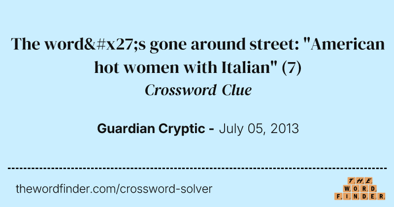 The word's gone around street: "American hot women with Italian" crossword clue image