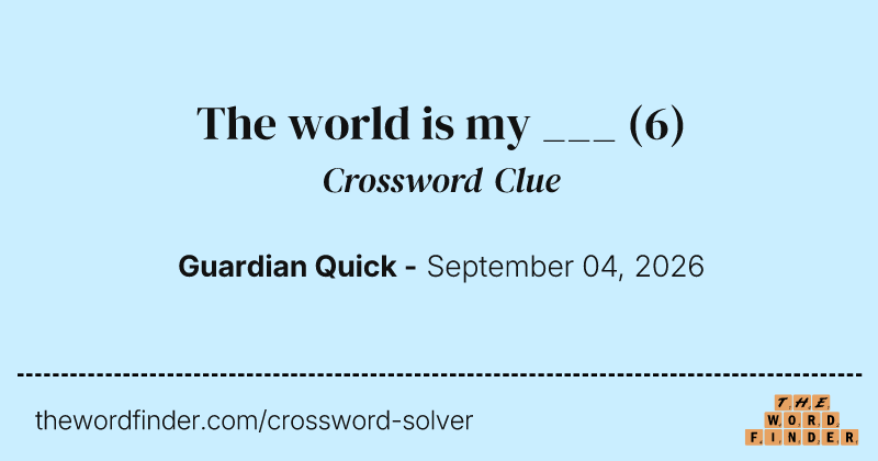The world is my ___ crossword clue image