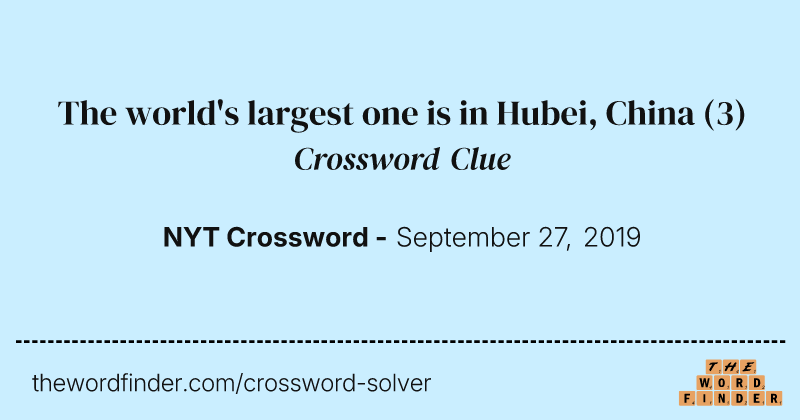 The world's largest one is in Hubei, China crossword clue image