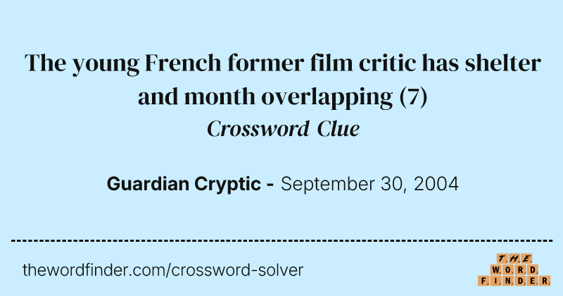 The young French former film critic has shelter and month overlapping crossword clue image