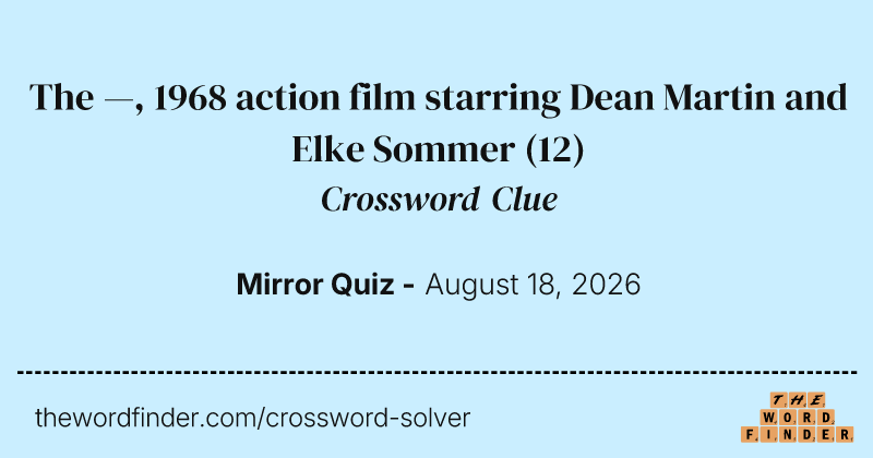 The —, 1968 action film starring Dean Martin and Elke Sommer crossword clue image