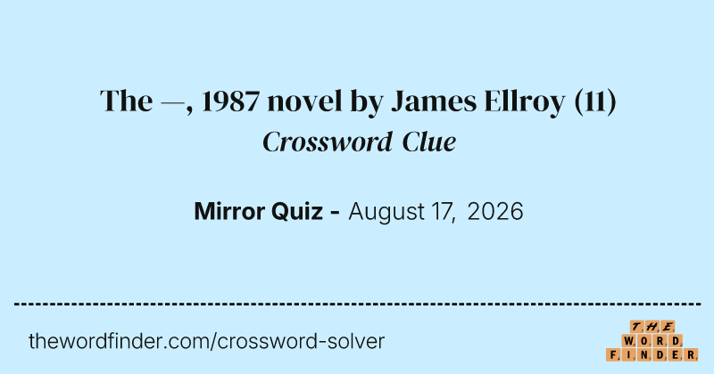 The —, 1987 novel by James Ellroy crossword clue image