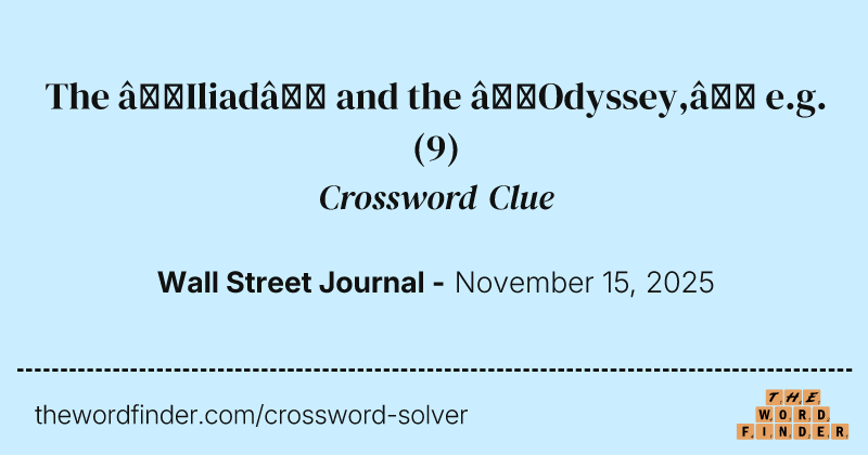 The “Iliad” and the “Odyssey,” e.g. crossword clue image