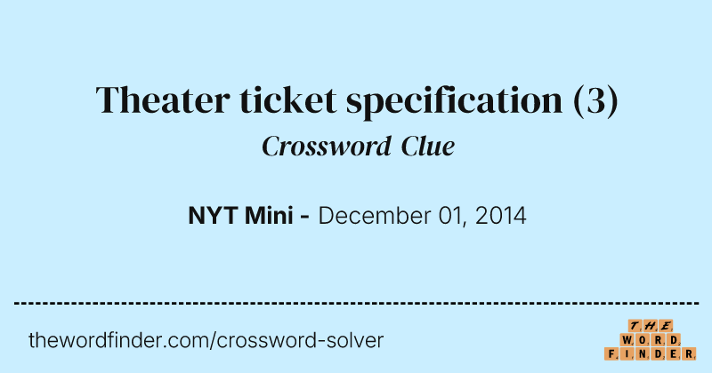 Theater ticket specification crossword clue image