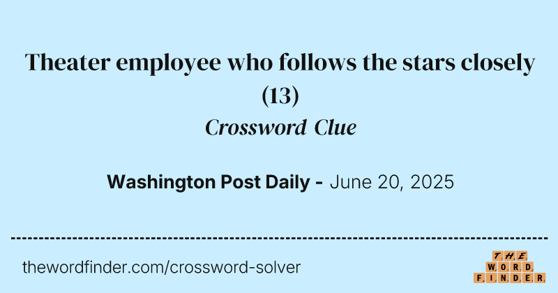 Theater employee who follows the stars closely crossword clue image