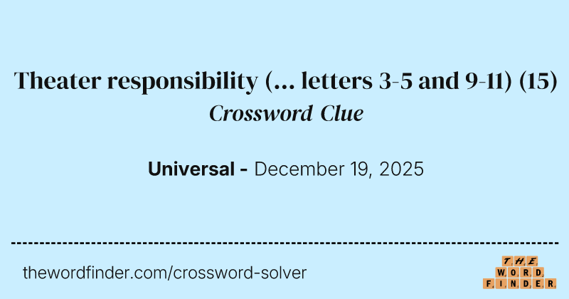 Theater responsibility (... letters 3-5 and 9-11) crossword clue image