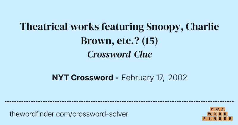 Theatrical works featuring Snoopy, Charlie Brown, etc.? crossword clue image