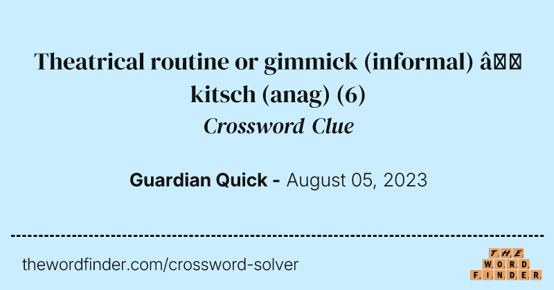 Theatrical routine or gimmick (informal) — kitsch (anag) crossword clue image