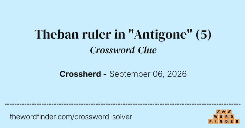 Theban ruler in "Antigone" crossword clue image