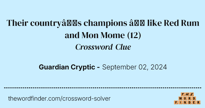 Their country’s champions – like Red Rum and Mon Mome crossword clue image