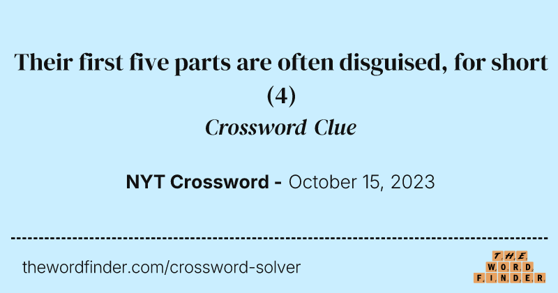 Their first five parts are often disguised, for short crossword clue image