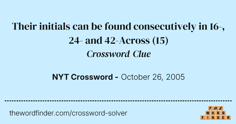 Their initials can be found consecutively in 16-, 24- and 42-Across crossword clue image