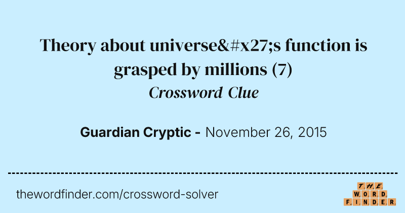 Theory about universe's function is grasped by millions crossword clue image