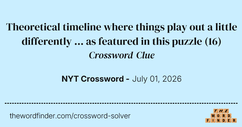Theoretical timeline where things play out a little differently ... as featured in this puzzle crossword clue image
