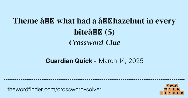 Theme – what had a ‘hazelnut in every bite’ crossword clue image