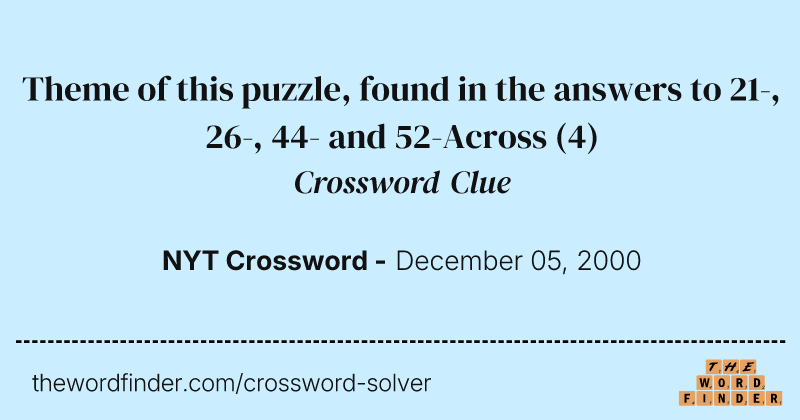 Theme of this puzzle, found in the answers to 21-, 26-, 44- and 52-Across crossword clue image