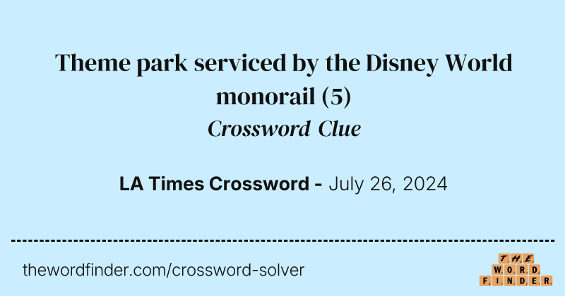 Theme park serviced by the Disney World monorail crossword clue image