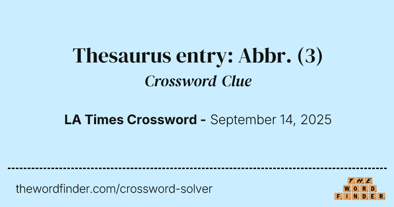 Thesaurus entry: Abbr. crossword clue image