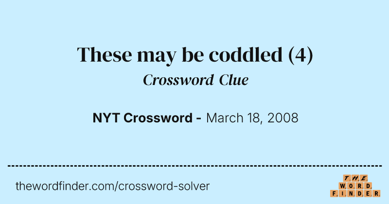 These may be coddled crossword clue image