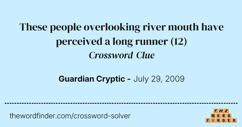 These people overlooking river mouth have perceived a long runner crossword clue image