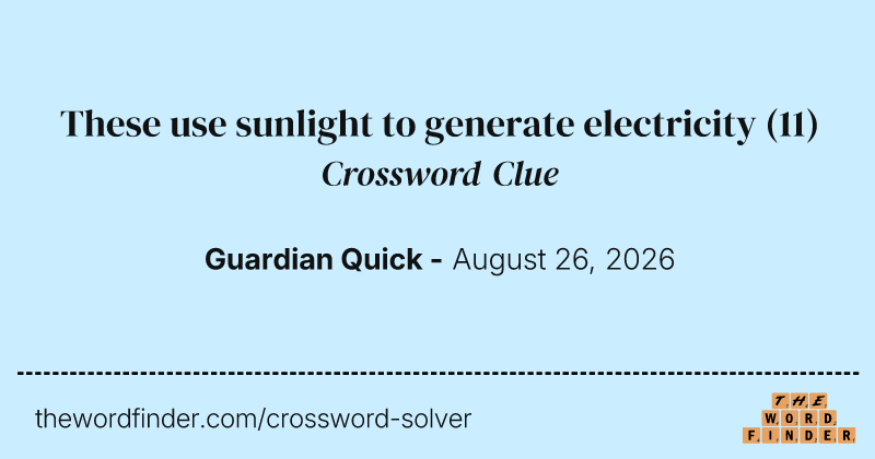 These use sunlight to generate electricity crossword clue image