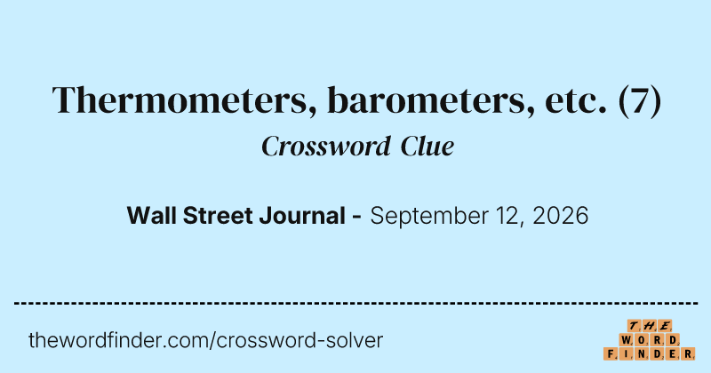 Thermometers, barometers, etc. crossword clue image