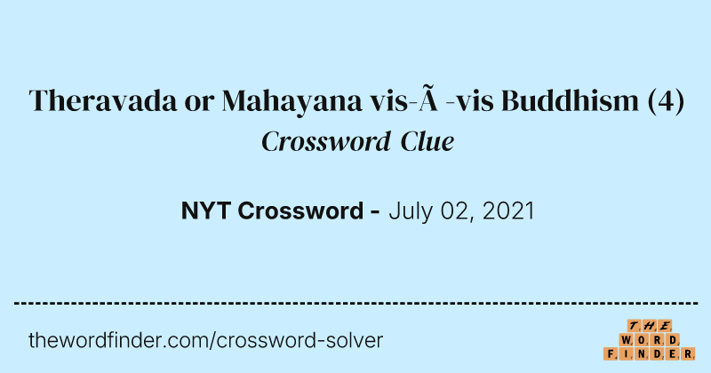 Theravada or Mahayana vis-à-vis Buddhism crossword clue image