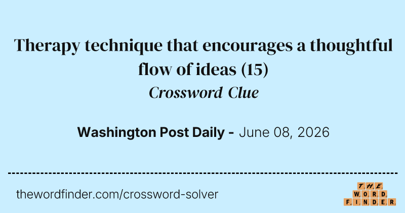 Therapy technique that encourages a thoughtful flow of ideas crossword clue image