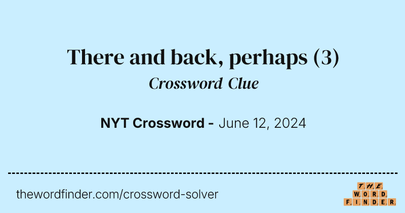 There and back, perhaps crossword clue image