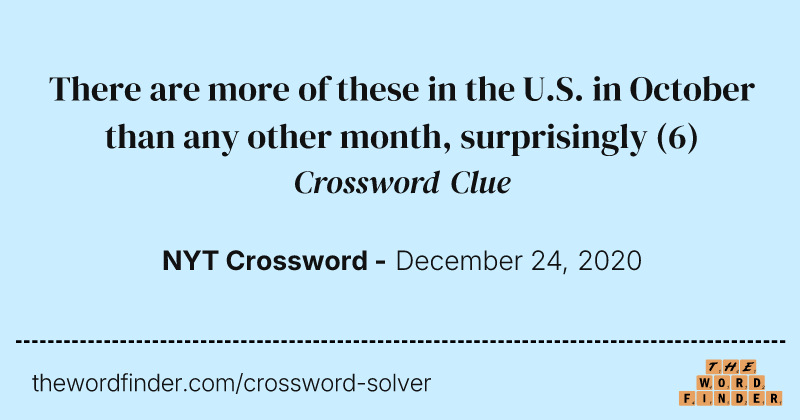 There are more of these in the U.S. in October than any other month, surprisingly crossword clue image