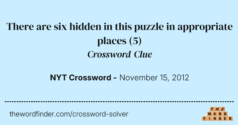 There are six hidden in this puzzle in appropriate places crossword clue image