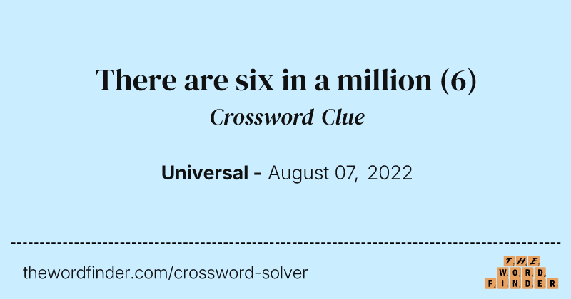 There are six in a million crossword clue image