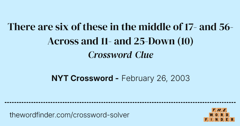 There are six of these in the middle of 17- and 56-Across and 11- and 25-Down crossword clue image