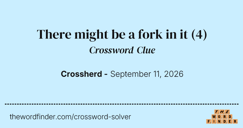 There might be a fork in it crossword clue image