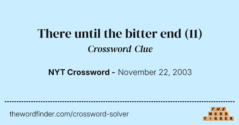 There until the bitter end crossword clue image