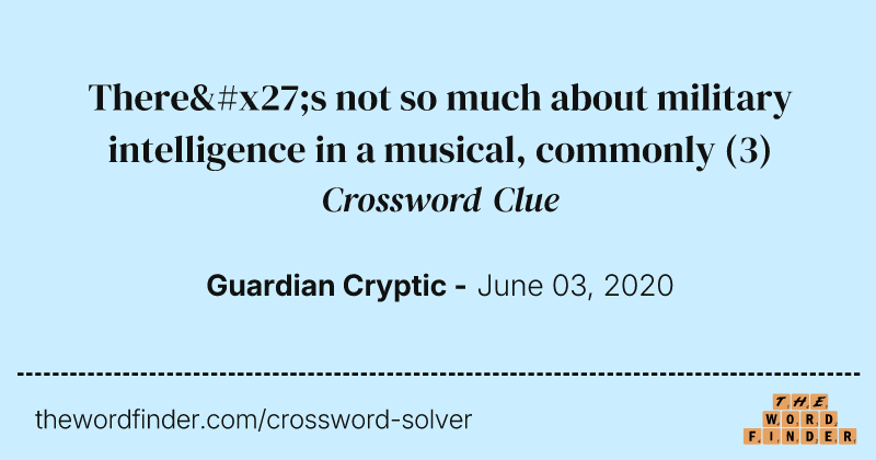 There's not so much about military intelligence in a musical, commonly crossword clue image