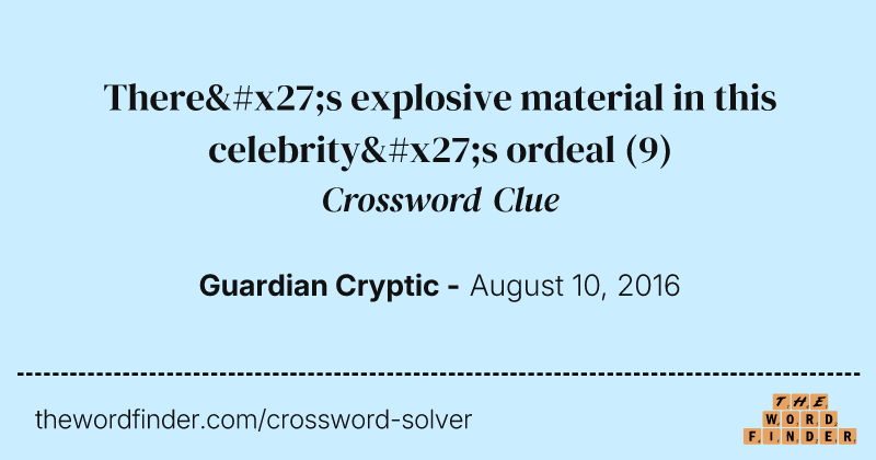 There's explosive material in this celebrity's ordeal crossword clue image