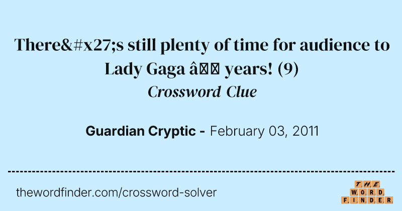 There's still plenty of time for audience to Lady Gaga — years! crossword clue image