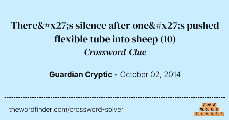 There's silence after one's pushed flexible tube into sheep crossword clue image