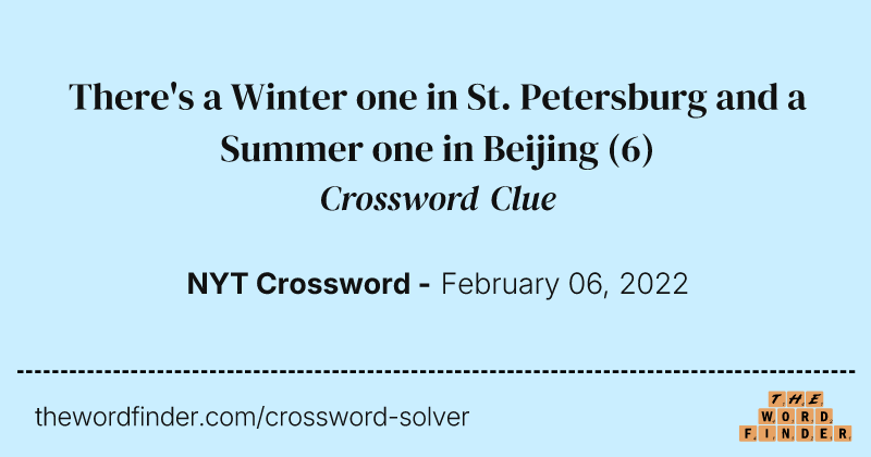 There's a Winter one in St. Petersburg and a Summer one in Beijing crossword clue image