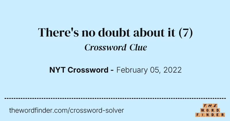 There's no doubt about it crossword clue image