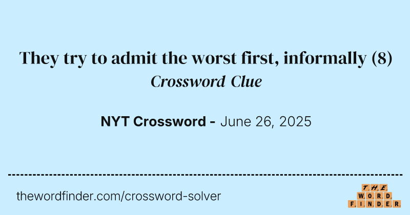 They try to admit the worst first, informally crossword clue image