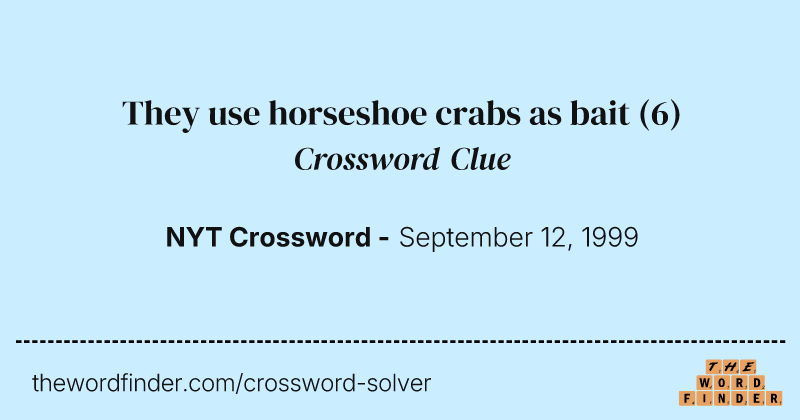 They use horseshoe crabs as bait crossword clue image